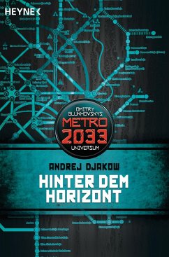 Hinter dem Horizont / Metro 2033 Universum Bd.7 - Djakow, Andrej