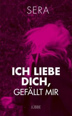Ich liebe dich, gefällt mir - Sera Ich liebe dich, gefällt mir - Sera
