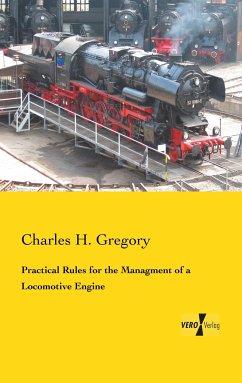 Practical Rules for the Managment of a Locomotive Engine - Gregory, Charles H.