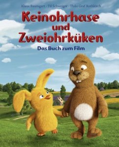 Keinohrhase und Zweiohrküken - Das Buch zum Film - Baumgart, Klaus; Schweiger, Til; Rothkirch, Thilo Graf