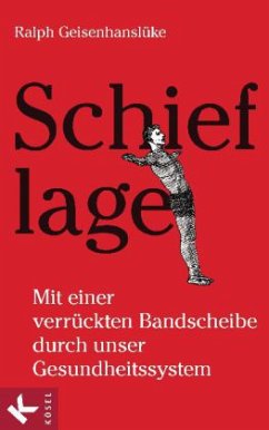Cover Schieflage - Mit einer verrückten Bandscheibe durch unser Gesundheitssystem