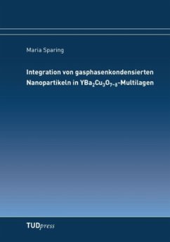 Integration von gasphasenkondensierten Nanopartikeln in YBa2Cu3O7-¿-Multilagen - Sparing, Maria