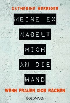 Meine Ex nagelt mich an die Wand - Herriger, Catherine