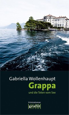 Grappa und die Toten vom See / Maria Grappa Bd.23 (eBook, ePUB) - Wollenhaupt, Gabriella