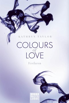 Verloren / Colours of Love Bd.3 - Taylor, Kathryn