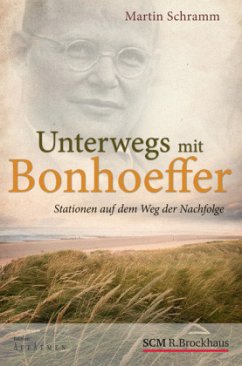 Unterwegs mit Bonhoeffer - Schramm, Martin