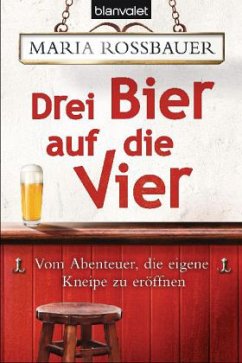 Drei Bier auf die Vier - Rossbauer, Maria