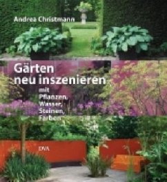 Gärten neu inszenieren - Christmann, Andrea