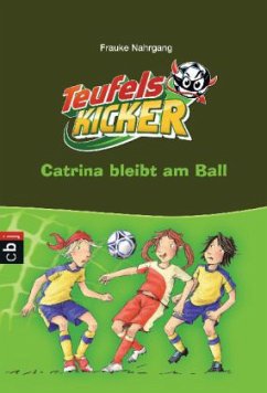 Catrina bleibt am Ball / Teufelskicker Bd.14 - Nahrgang, Frauke