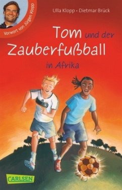 Tom und der Zauberfußball in Afrika / Tom Bd.2 - Klopp, Ulla; Brück, Dietmar