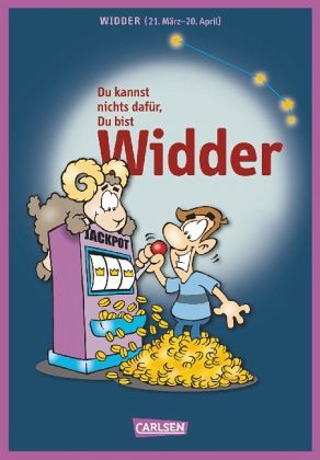 Du kannst nichts dafür ... du bist Widder Du kannst nichts dafür ... du bist Widder