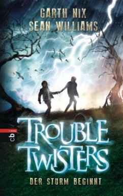 Der Sturm beginnt / Troubletwisters Bd.1 - Nix, Garth R.; Williams, Sean