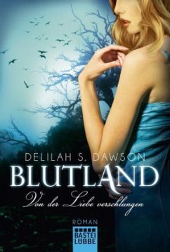 Blutland - Von der Liebe verschlungen - Dawson, Delilah S.