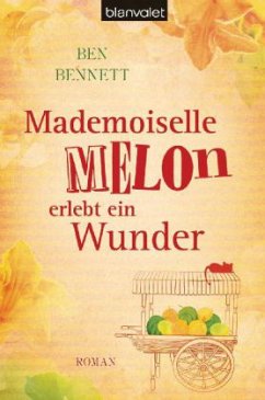 Mademoiselle Melon erlebt ein Wunder - Bennett, Ben