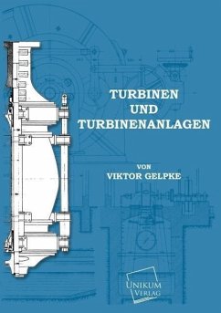 Turbinen und Turbinenanlagen - Gelpke, Viktor