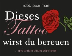 Dieses Tattoo wirst du bereuen - Pearlman, Robb