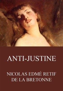 Anti-Justine (eBook, ePUB) - Bretonne, Nicolas Edmé Retif de la