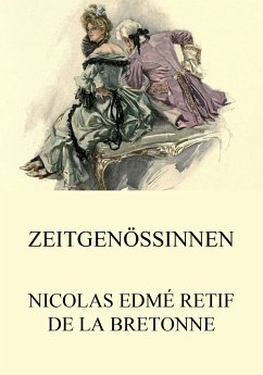 Zeitgenössinnen (eBook, ePUB) - Bretonne, Nicolas Edmé Retif de la