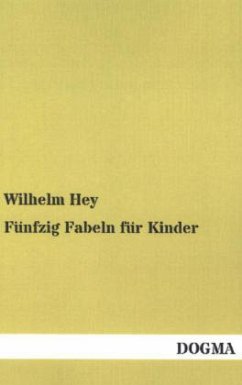 Fünfzig Fabeln für Kinder - Hey, Wilhelm