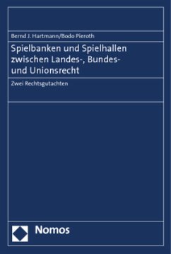 Spielbanken und Spielhallen zwischen Landes-, Bundes- und Unionsrecht - Hartmann, Bernd J.;Pieroth, Bodo