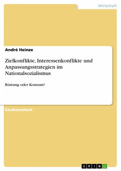 Zielkonflikte, Interessenkonflikte und Anpassungsstrategien im Nationalsozialismus (eBook, PDF) - Heinze, André