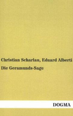 Die Geramunds-Sage - Scharlau, Christian;Alberti, Eduard