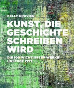 Kunst, die Geschichte schreiben wird - Grovier, Kelly