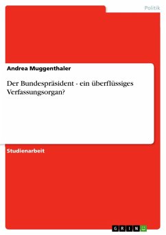 Der Bundespräsident - ein überflüssiges Verfassungsorgan? (eBook, ePUB) - Muggenthaler, Andrea