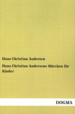 Hans Christian Andersens Märchen für Kinder - Andersen, Hans Christian
