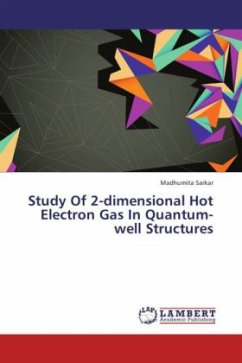 Study Of 2-dimensional Hot Electron Gas In Quantum-well Structures - Sarkar, Madhumita