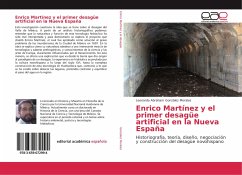 Enrico Martínez y el primer desagüe artificial en la Nueva España - González Morales, Leonardo Abraham