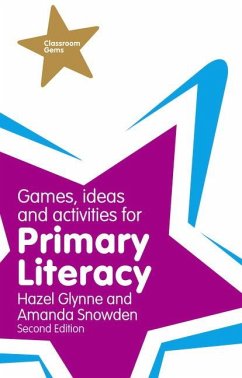 Games, Ideas and Activities for Primary Literacy - Glynne, Hazel; Snowden, Amanda