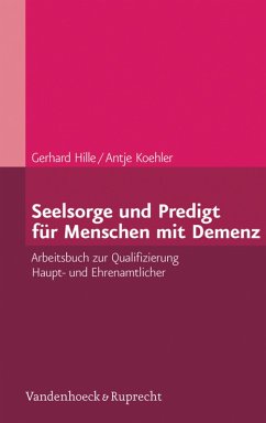 Seelsorge und Predigt für Menschen mit Demenz (eBook, PDF) - Hille, Gerhard; Petersen, Antje