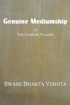 Genuine Mediumship or the Invisible Powers - Vishita, Swami Bhakta