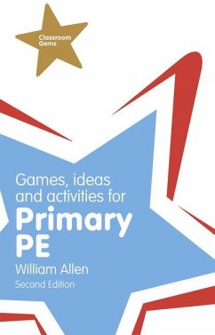 Games, Ideas and Activities for the Primary PE - Allen, William