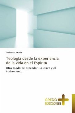Teología desde la experiencia de la vida en el Espíritu - Randle, Guillermo