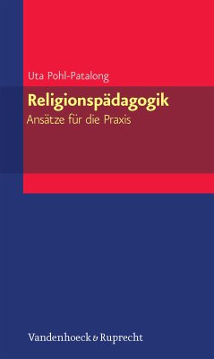 Religionspädagogik – Ansätze für die Praxis (eBook, PDF) - Pohl-Patalong, Uta