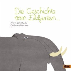Die Geschichte vom Elefanten ... - Lestrade, Agnès de;Plantevin, Guillaume