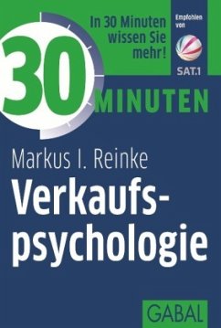 30 Minuten Verkaufspsychologie - Reinke, Markus I.
