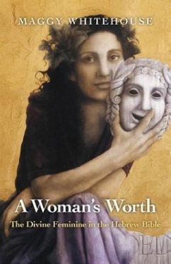 A Woman's Worth: The Divine Feminine in the Hebrew Bible - Whitehouse, Maggy
