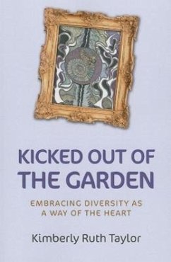 Kicked Out of the Garden: Embracing Diversity as a Way of the Heart - Taylor, Kimberly