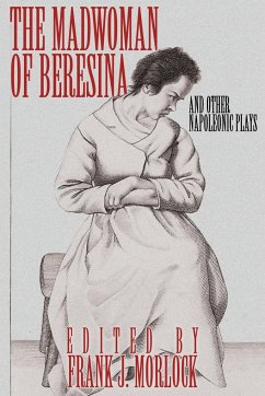 The Madwoman of Beresina and Other Napoleonic Plays - de Balzac, Honore; Dumas, Alexandre