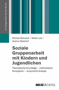Soziale Gruppenarbeit mit Kindern und Jugendlichen - Behnisch, Michael;Lotz, Walter;Maierhof, Gudrun