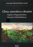 Clima, naturaleza y desastre : España e Hispanoamérica durante la Edad Moderna