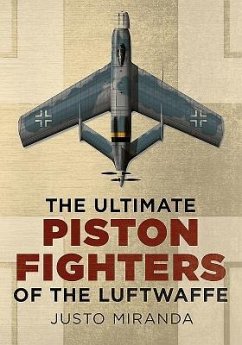 The Ultimate Piston Fighters of the Luftwaffe - Miranda, Justo