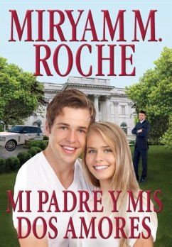 Mi Padre y MIS DOS Amores - Roche, Miryam M.