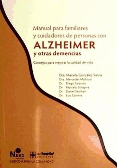 Manual para familiares y cuidadores de personas con Alzheimer y otras demencias : consejos para mejorar la calidad de vida - González Salvia, Mariela . . . [et al.