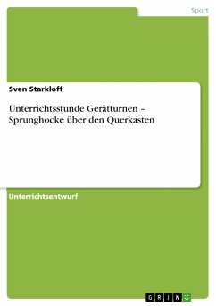 Unterrichtsstunde Gerätturnen – Sprunghocke über den Querkasten (eBook, PDF) - Starkloff, Sven