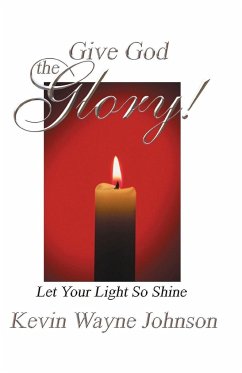 Give God the Glory! Series - Let Your Light So Shine - Johnson, Kevin Wayne