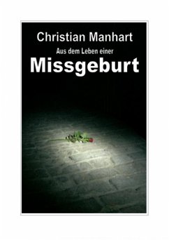 Aus dem Leben einer Missgeburt (eBook, ePUB) - Manhart, Christian